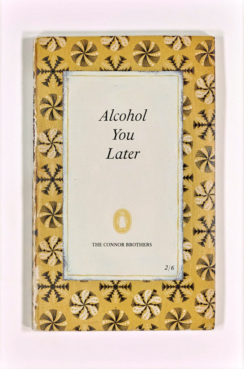Alcohol You Later | The Connor Brothers – Clarendon Fine Art
