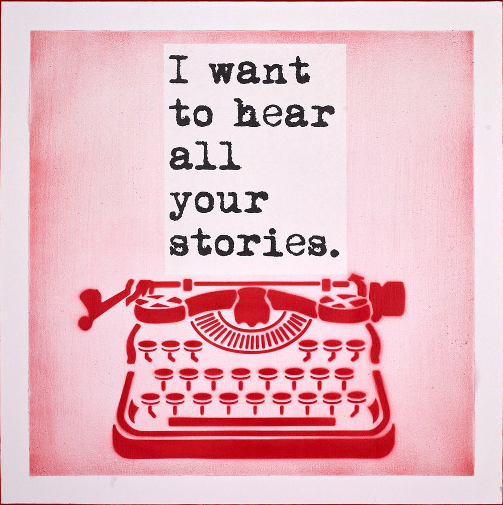 I Want to Hear all Your Stories